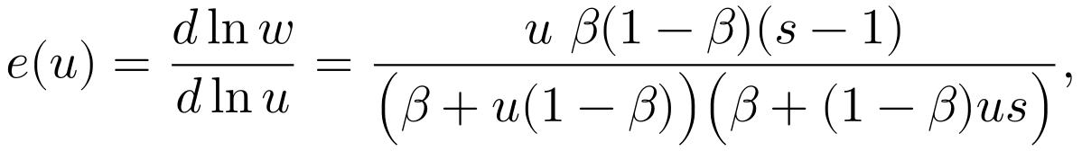 e(u) = d ln w / d ln u = uβ(1 − β)(s − 1) / ((β + u(1 − β))(β + (1 − β)us))