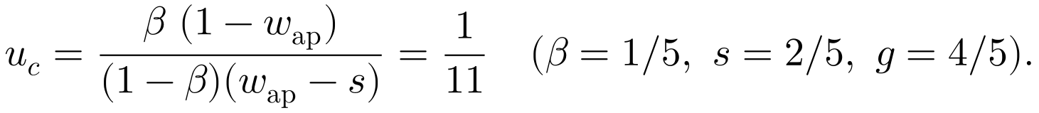 u_c = β(1 − w_ap) / ((1 − β)(w_ap − s)) = 1/11 (β = 1/5, s = 2/5, g = 4/5)